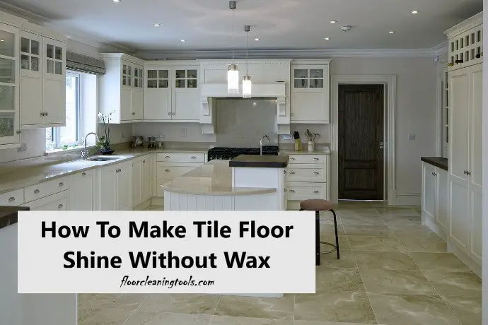 How To Make Tile Floor Shine Without Wax - [ClairOliviaWayman]