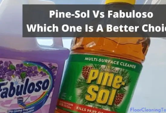 Pine-Sol Vs Fabuloso: Which One Is A Better Choice