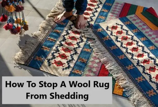 How To Stop A Wool Rug From Shedding – Ultimate Tips