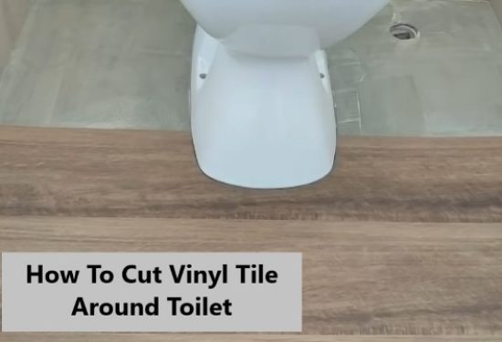 How To Cut Vinyl Tile Around Toilet? – Detailed Guidelines And More!