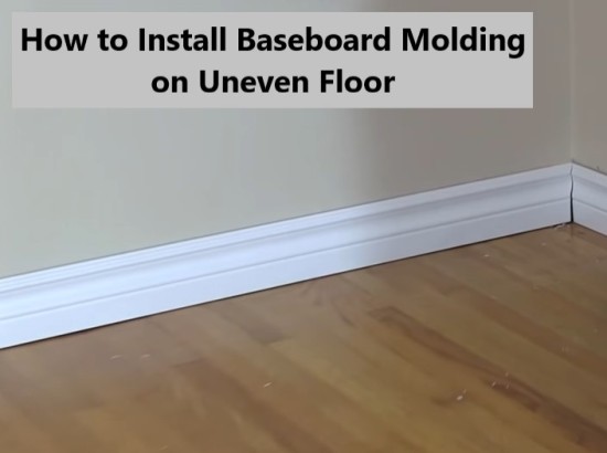 how-to-install-baseboard-molding-on-uneven-floor